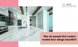 Why do people find modern marble floor design beautiful?