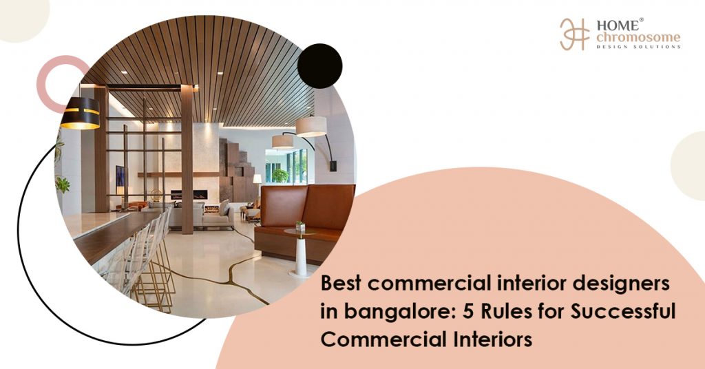 Best commercial interior designers in Bangalore: 5 Rules for Successful Commercial Interiors