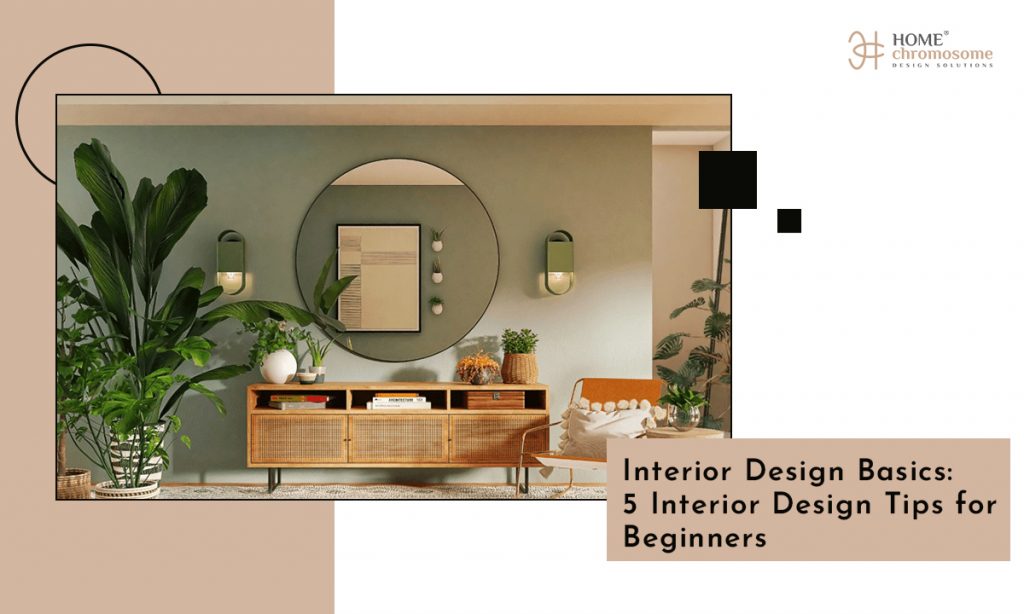 Interior Design Basics: 5 Interior Design Tips for Beginners