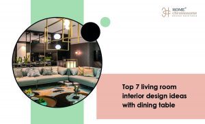 Top 7 living room interior design ideas with dining table