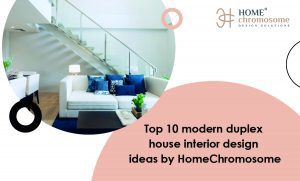 Top 10 Modern Duplex House Interior Design Ideas by HomeChromosome