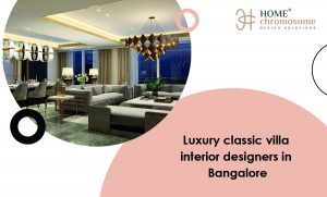 Luxury Classic Villa Interior Designers In Bangalore