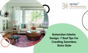 Modern Bohemian Interior Design: 7 Best Tips For Creating Seamless Boho Style