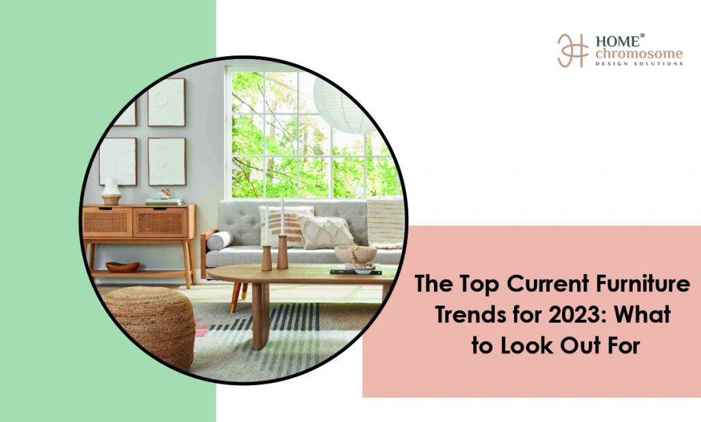 The Top Current Furniture Trends for 2023: What to Look Out For
