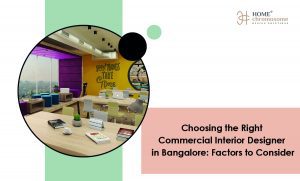 Choosing the Right Commercial Interior Designer in Bangalore: Factors to Consider