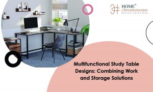 Multifunctional Study Table Designs: Combining Work and Storage Solutions