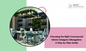 Choosing the Right Commercial Interior Designer in Bangalore - A Step-by-Step Guide