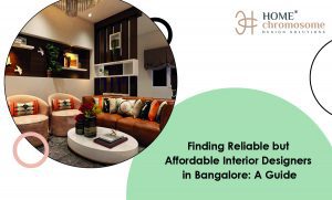 Finding Reliable but Affordable Interior Designers in Bangalore: A Guide