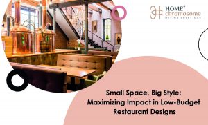 Small Space, Big Style: Maximizing Impact in Low-Budget Restaurant Designs