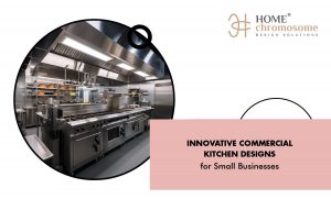 Innovative Commercial Kitchen Designs for Small Businesses