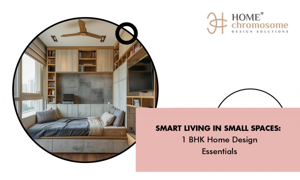 Smart Living in Small Spaces: 1 BHK Home Design Essentials