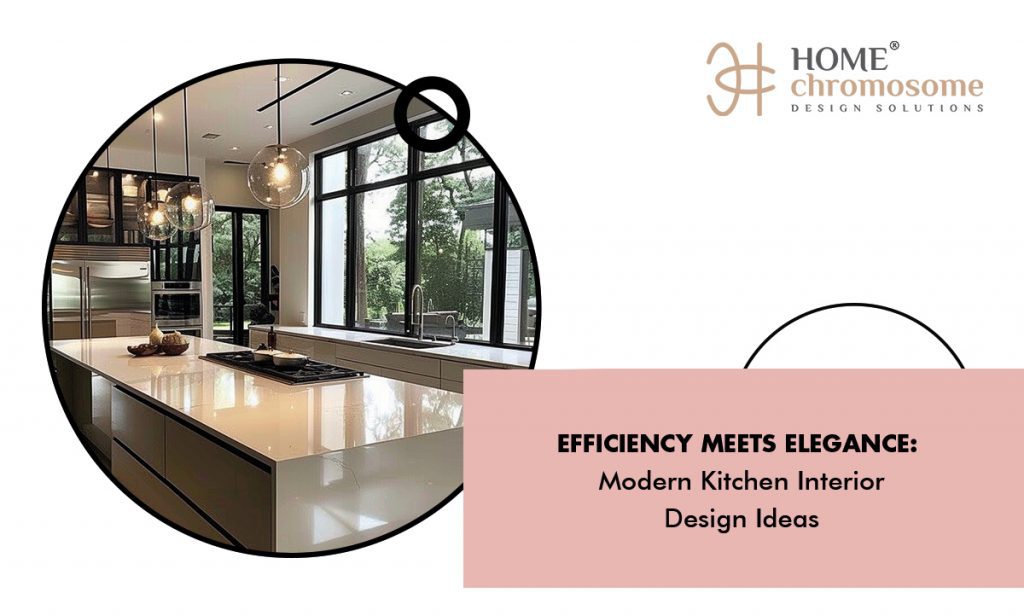 Efficiency Meets Elegance: Modern Kitchen Interior Design Ideas