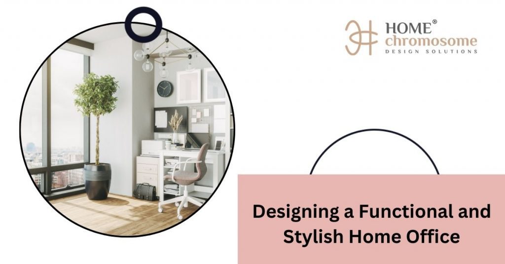 Designing a Functional and Stylish Home Office