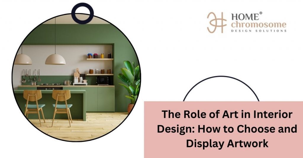 The Role of Art in Interior Design: How to Choose and Display Artwork